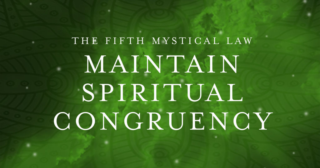 The Fifth Mystical Law: Maintain Spiritual Congruency