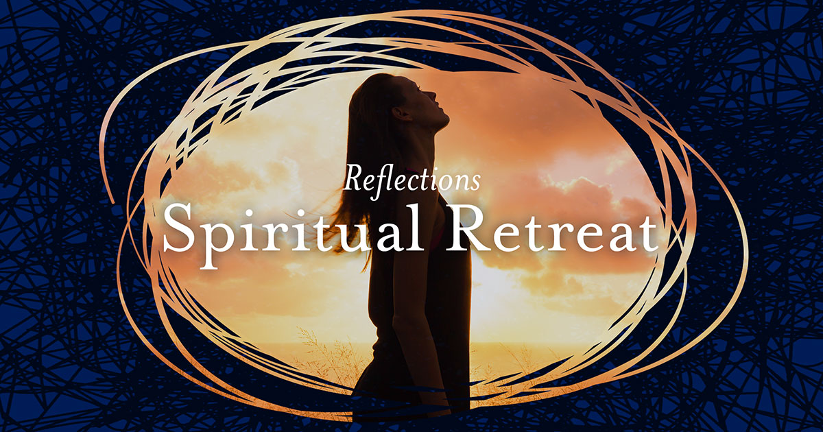 Reflections - Spiritual Retreat