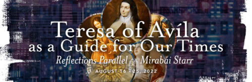 Teresa of Avila as a Guide for our Times - Reflections Parallel with Mirabai Starr