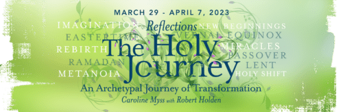 Reflections: The Holy Journey - An Archetypal Journey of Transformation. Caroline Myss with Robert Holden