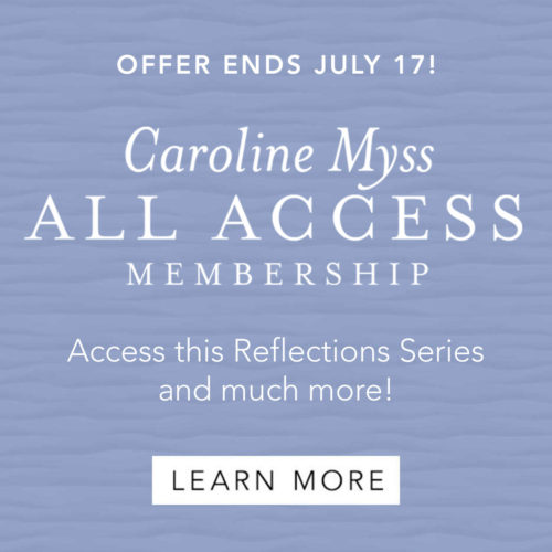 Caroline Myss All Access - Access this Reflections Series and much more!