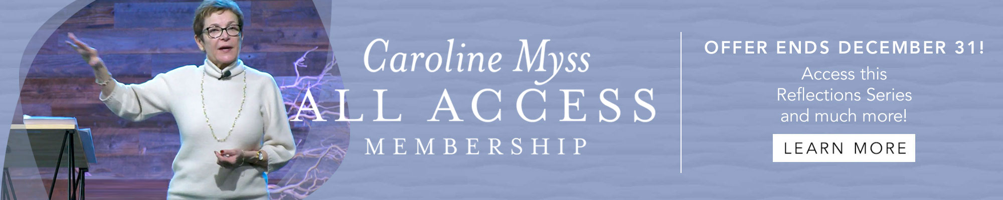The Reflections Series is included with Caroline Myss All Access
