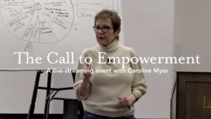 The Call to Empowerment A live-streaming event with Caroline Myss