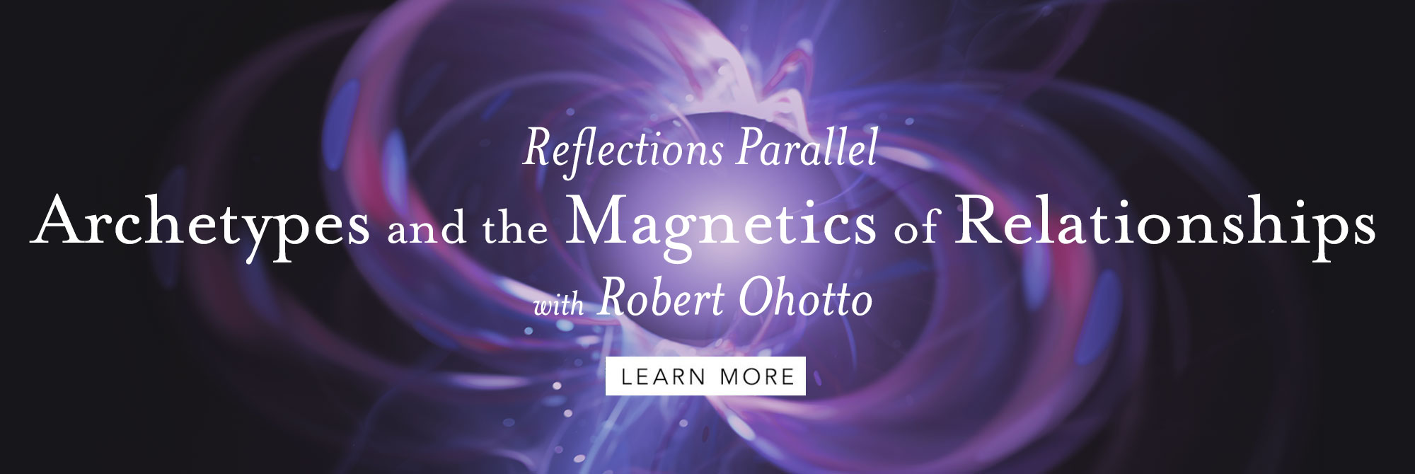 Reflections Parallel: Archetypes and the Magnetics of Relationships