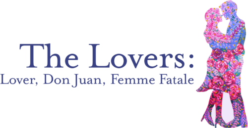 The Lovers: Lover, Don Juan, Femme Fatale