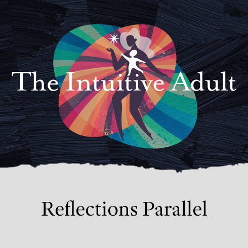The Intuitive Adult - Reflections Parallel with Robert Ohotto