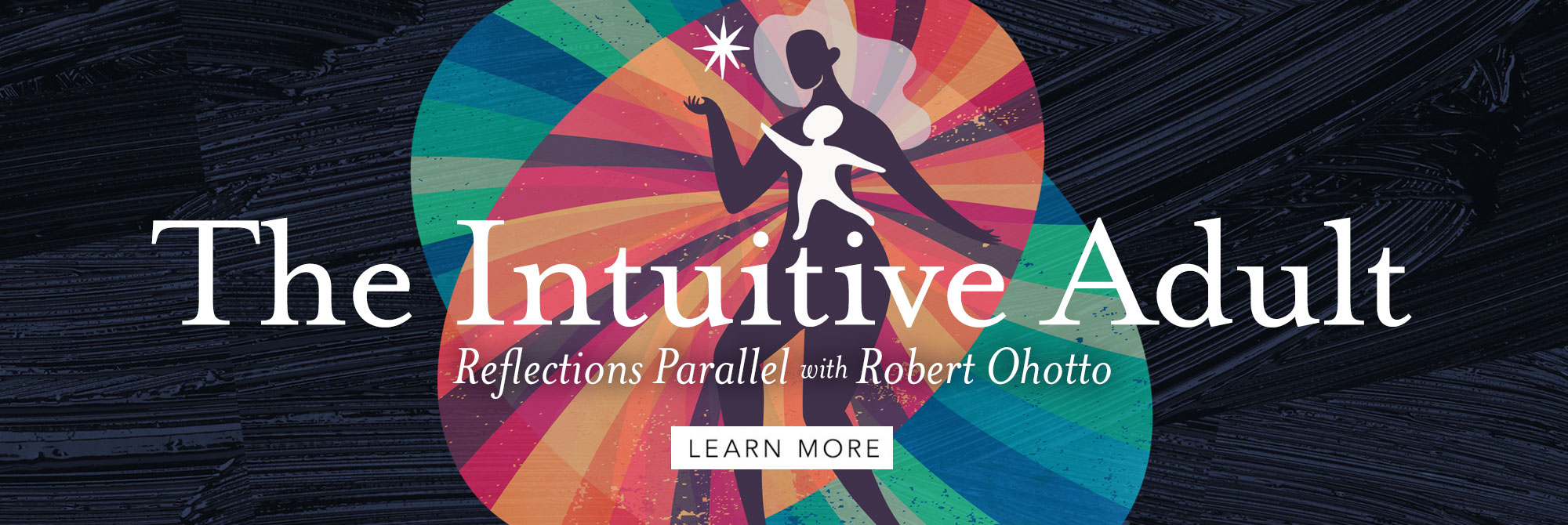 The Intuitive Adult - Reflections Parallel with Robert Ohotto