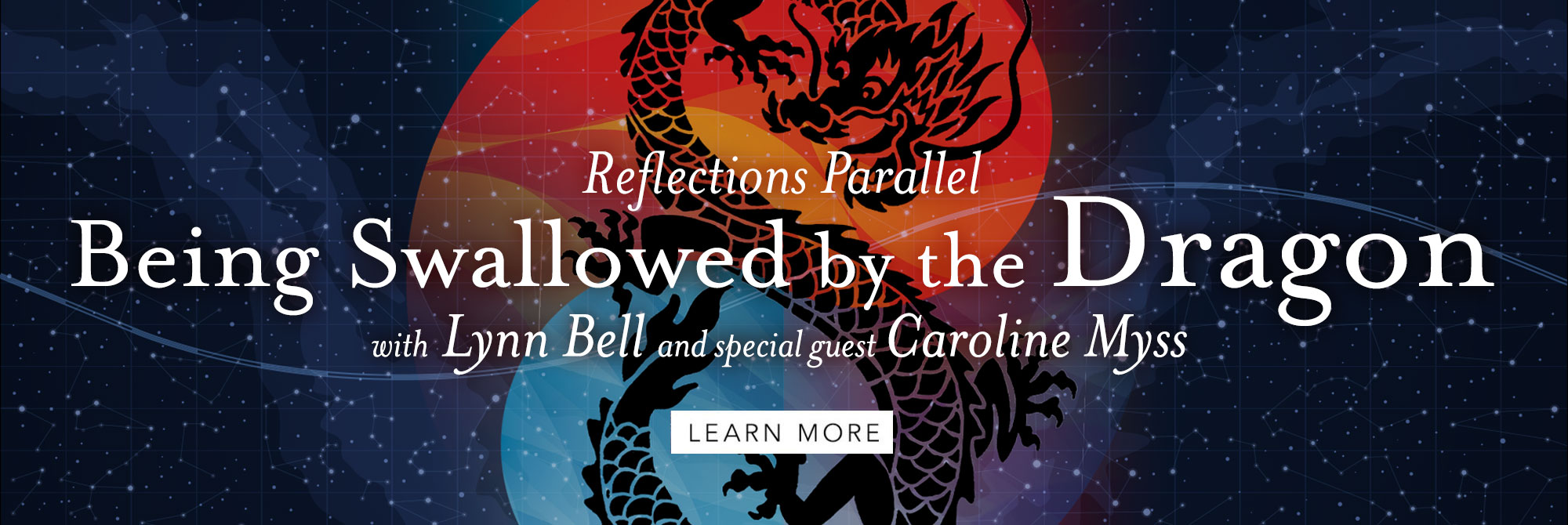 Reflections Parallel: Being Swallowed by the Dragon. Featuring Lynn Bell with Special Guest Caroline Myss