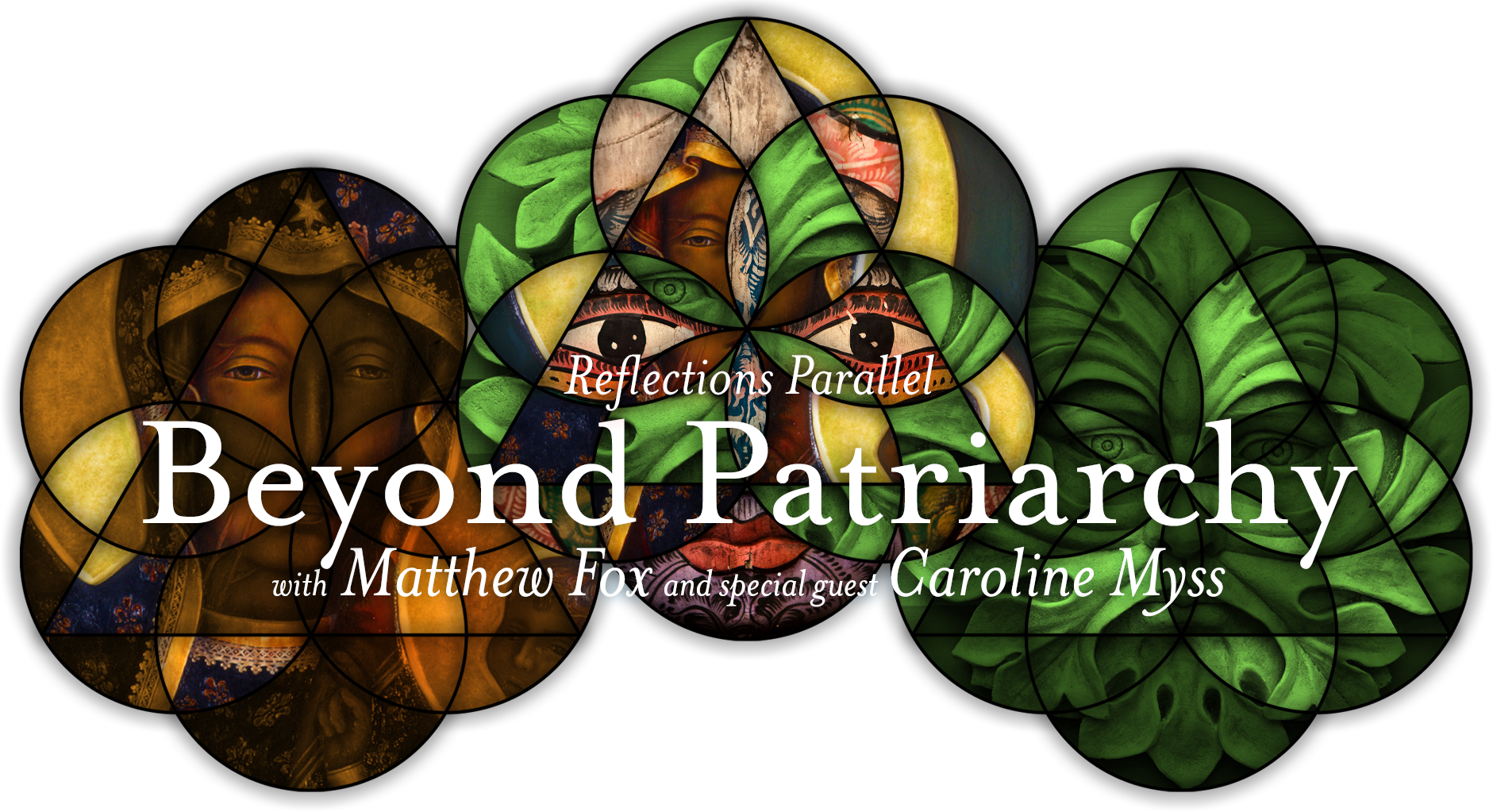 Reflections Parallel: Beyond Patriarchy - with Matthew Fox and special guest Caroline Myss