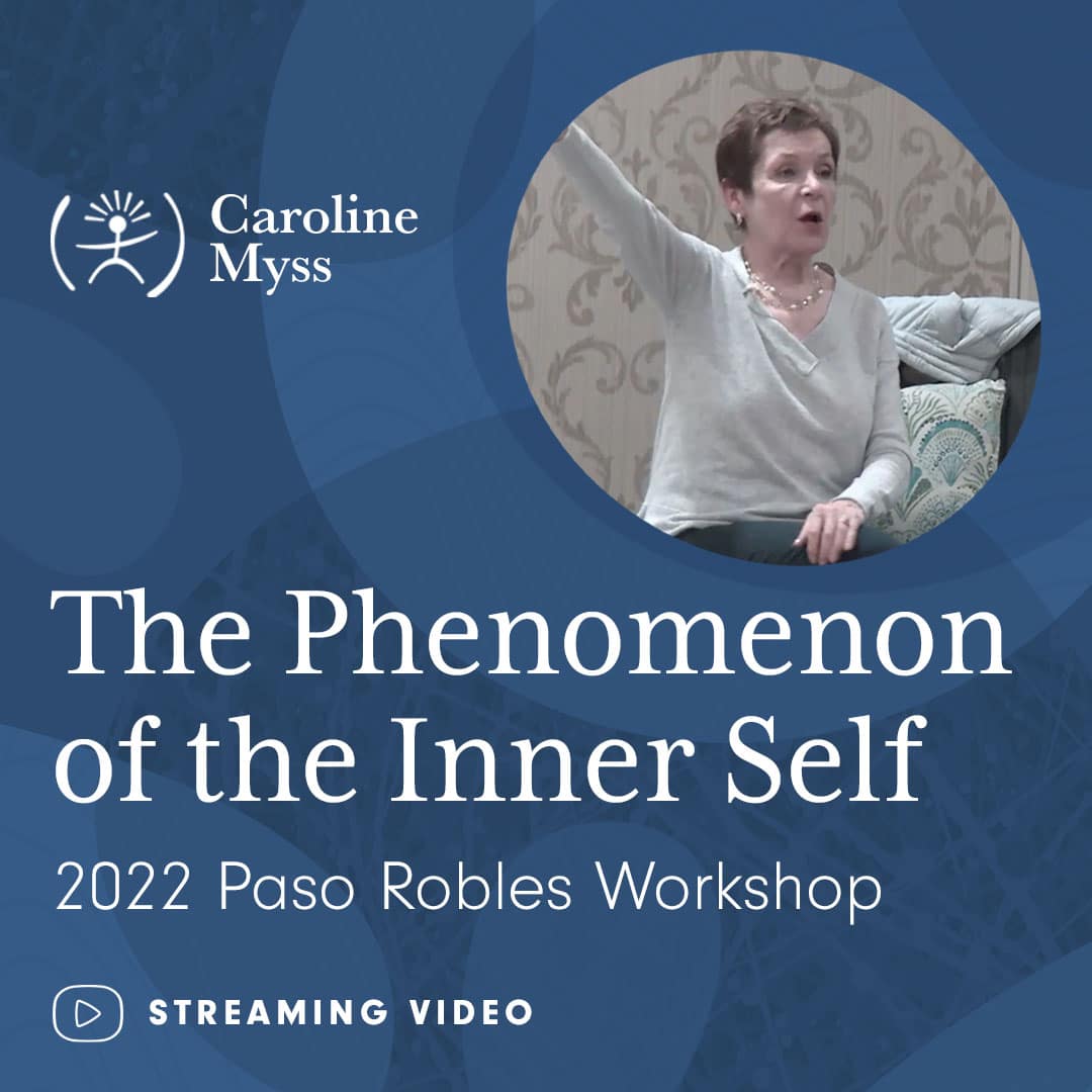 Caroline Myss - On Demand Workshop - "The Phenomenon of the Inner Self" - Paso Robles 2022 - Streaming Video