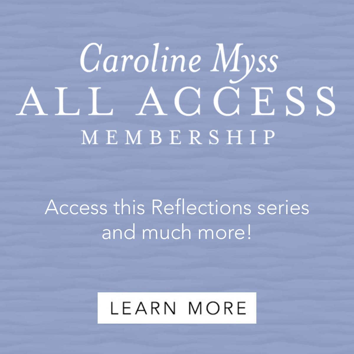 Caroline Myss All Access - Access this Reflections class and much more!