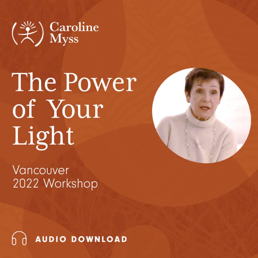 Caroline Myss - Audio On-Demand Workshop - The Power of Your Light - Vancouver 2022