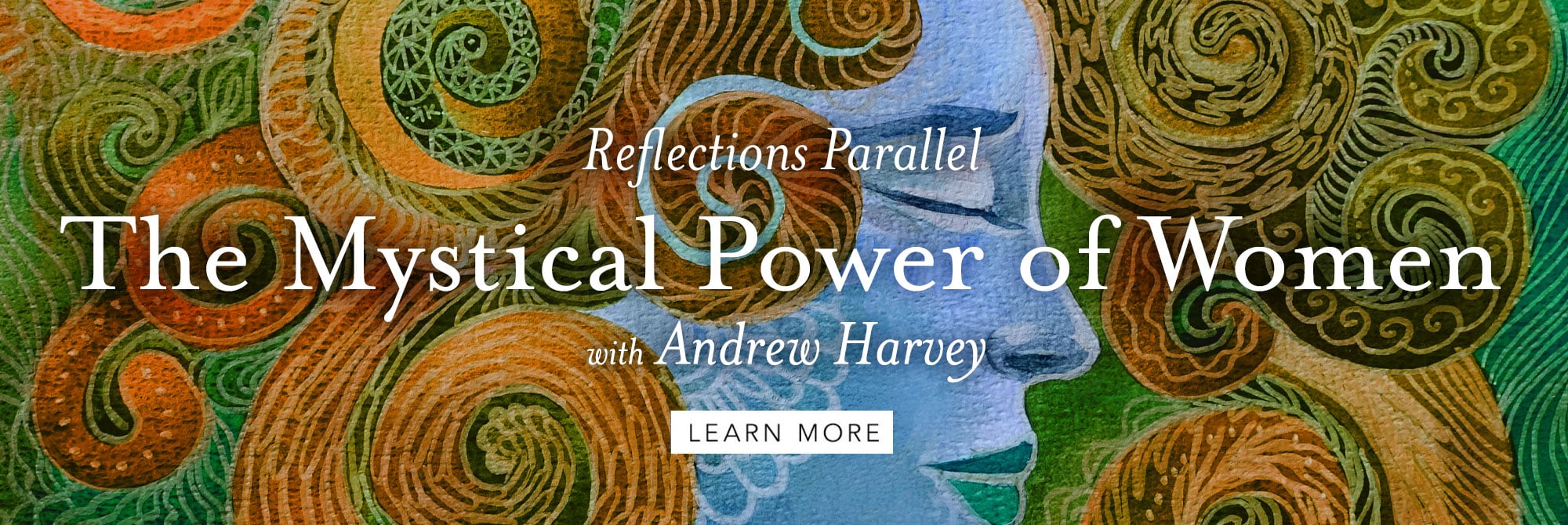 Reflections Parallel: The Mystical Power of Women - with Andrew Harvey
