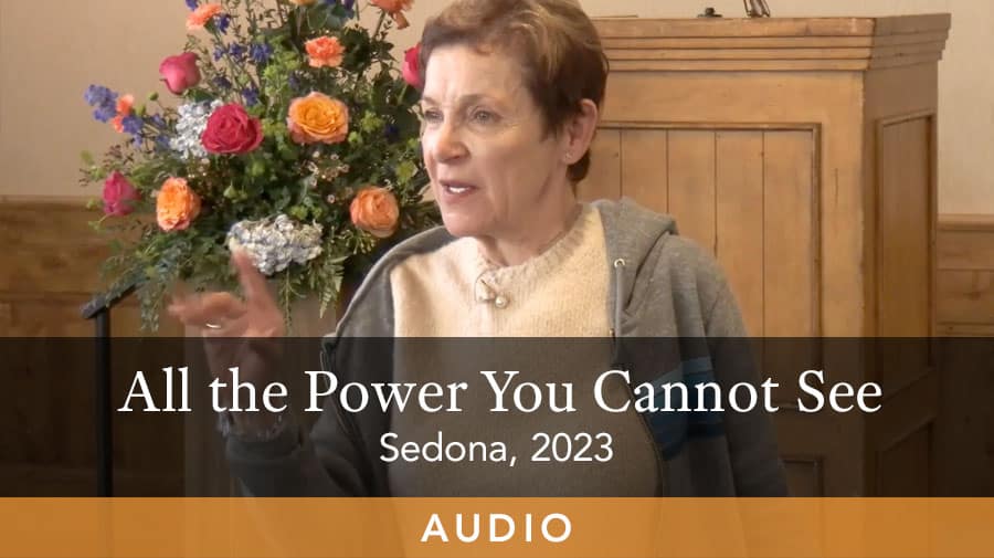 All the Power You Cannot See - Sedona 2023 - Audio