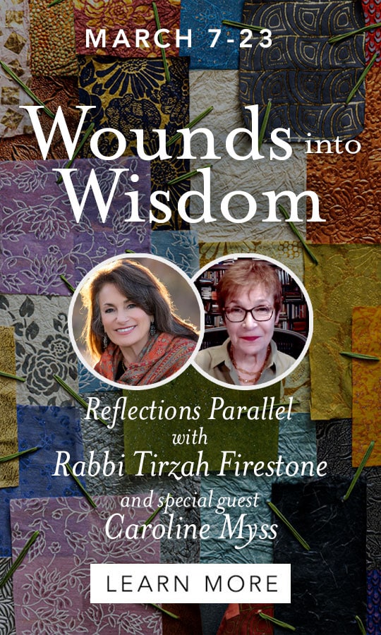 Reflections Parallel: Wounds into Wisdom. Healing Our Intergenerational Trauma Legacies - with Rabbi Terzah Firestone and special guest Caroline Myss