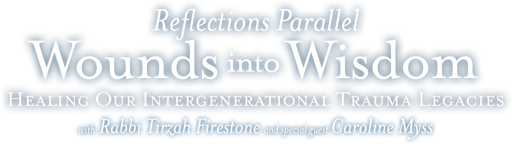 Reflections Parallel - Wounds into Wisdom: Healing Our Intergenerational Trauma Legacies.