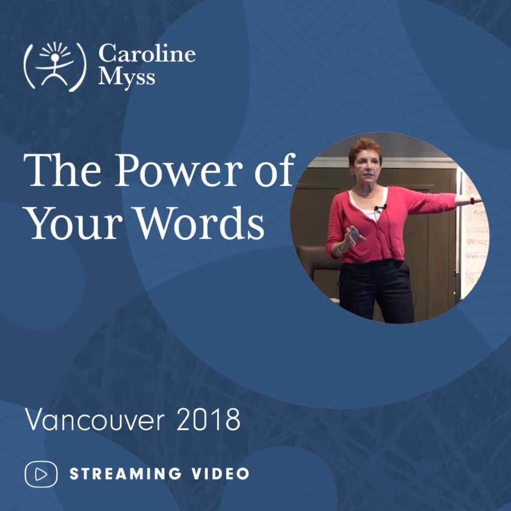 Caroline Myss - The Power of Your Words