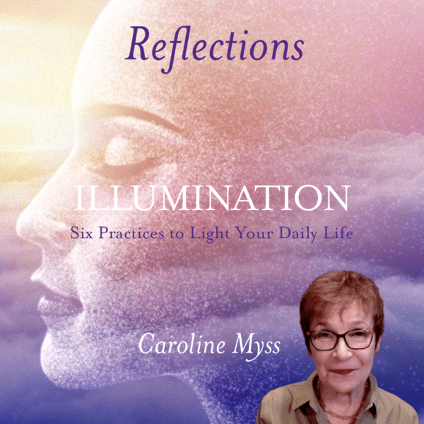 Reflections: Illumination - Caroline Myss