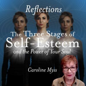 Reflections: The Three Stages of Self-Esteem and the Power of Your Soul