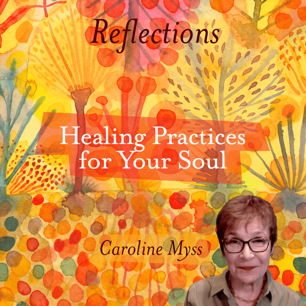 Reflections: Healing Practices for Your Soul - Caroline Myss