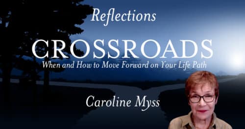 Reflections: Crossroads - Caroline Myss