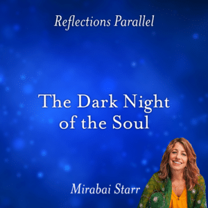 Reflections Parallel: The Dark Night of the Soul