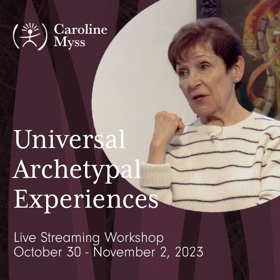 Caroline Myss - Universal Archetypal Experiences. Live Streaming Workshop. October 30 - November 2, 2023