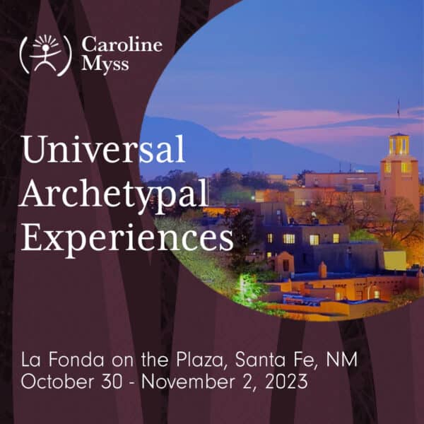 Caroline Myss - Universal Archetypal Experiences