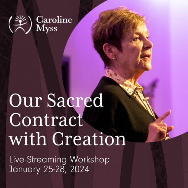 Caroline Myss - Our Sacred Contract with Creation. Live-Streaming Workshop.