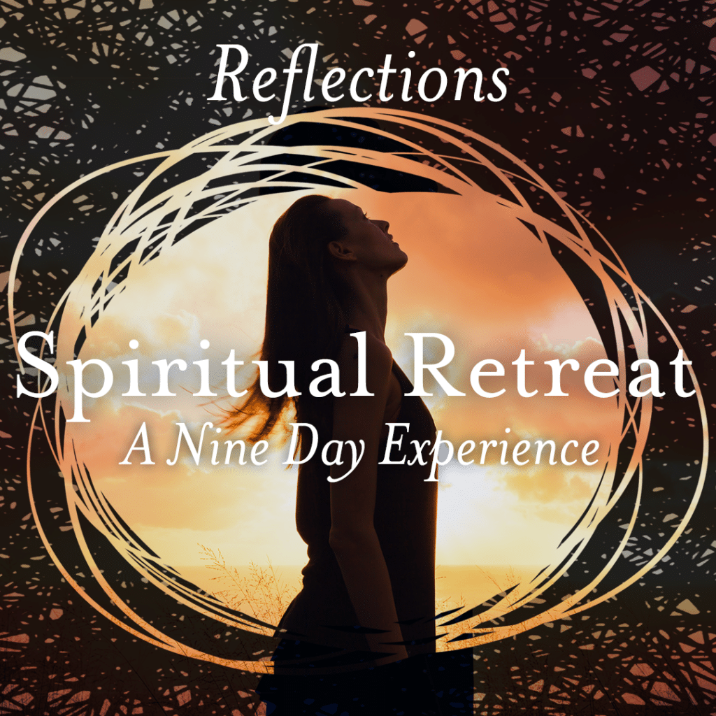 Reflections: Spiritual Retreat - A Nine Day Experience