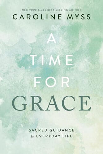 Caroline Myss - A Time for Grace