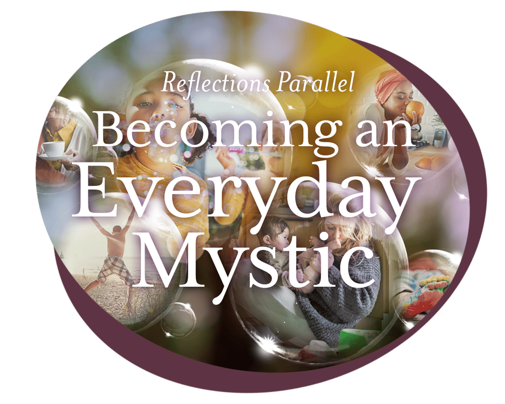 Reflections Parallel: Becoming an Everyday Mystic