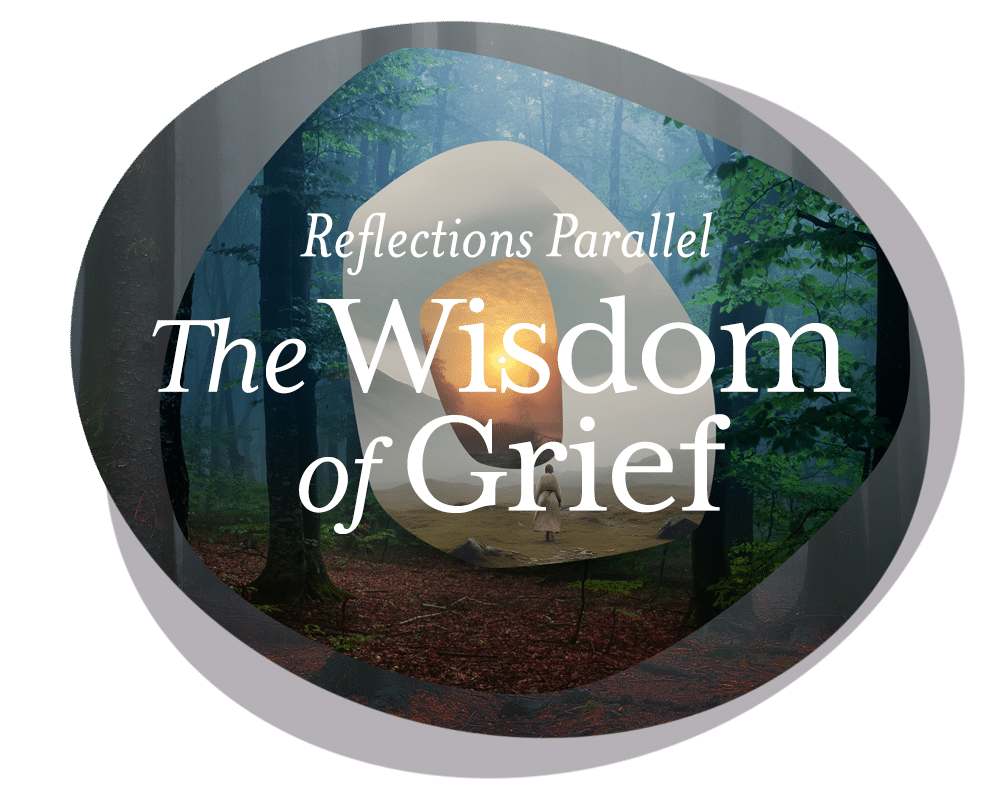 Reflections Parallel - The Wisdom of Grief